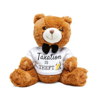 Teddy Bear - Taxation is Theft